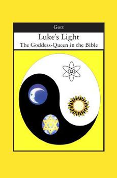 Paperback Luke's Light: The Goddess-Queen in the Bible Book