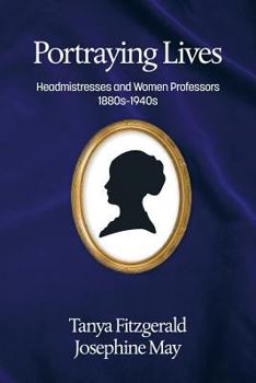 Paperback Portraying lives: Headmistresses and Women Professors 1880s-1940s Book