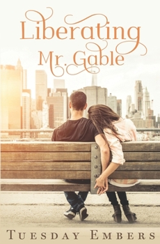 Liberating Mr. Gable: The Complete Collection - Book  of the Liberated Series