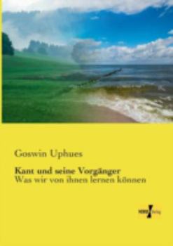 Paperback Kant und seine Vorgänger: Was wir von ihnen lernen können [German] Book