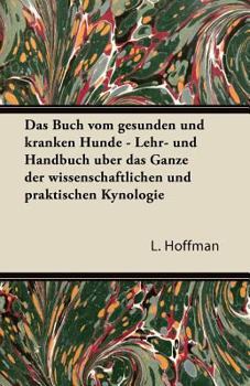 Paperback Das Buch Vom Gesunden Und Kranken Hunde - Lehr- Und Handbuch Uber Das Ganze Der Wissenschaftlichen Und Praktischen Kynologie Book