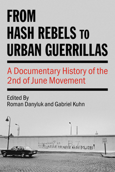 Paperback From Hash Rebels to Urban Guerrillas: A Documentary History of the 2nd of June Movement Book