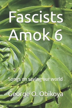 Fascists Amok 6: Songs on saving our world