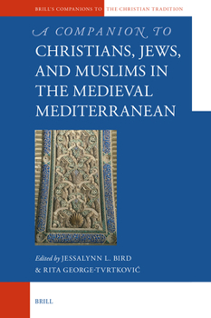 Christians, Jews, and Muslims in the Medieval Mediterranean (Brill's Companions to the Christian Tradition)