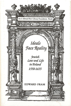 Hardcover Ideals Face Reality: Jewish Law and Life in Poland, 1550-1655 Book