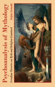 Hardcover Psychoanalysis of Mythology: Freudian Theories on Myth and Religion Examined Book