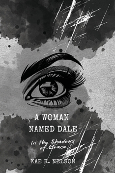A Woman Named Dale: In the Shadows of Grace