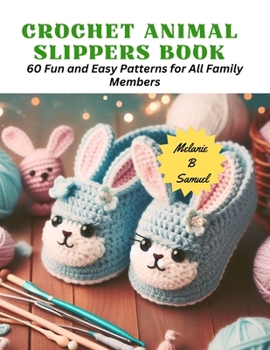 Paperback Crochet Animal Slippers Book: 60 Fun and Easy Patterns for All Family Members Book