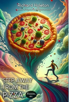 Step Away from the Pizza: Fictions, etc.