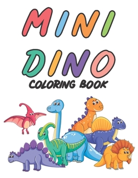 Paperback Mini Dino Coloring Book: Fun and Cute Dinosaurs Coloring Book for kids Book