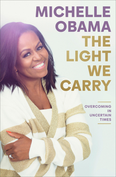 Hardcover The Light We Carry: Overcoming in Uncertain Times Book