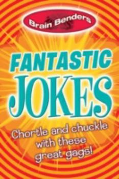 Paperback Brain Benders: Fantastic Jokes: Chortle and Chuckle with these Great Gags! by Arcturus (2013) Paperback Book