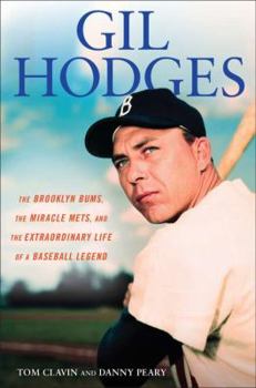 Hardcover Gil Hodges: The Brooklyn Bums, the Miracle Mets, and the Extraordinary Life of a Baseball Legend Book
