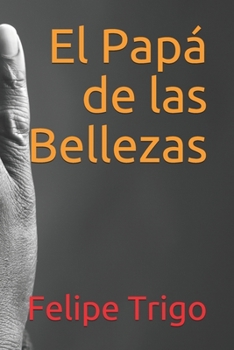 El Papá de las Bellezas (Spanish Edition)