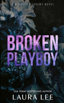 Paperback Broken Playboy - Special Edition: A Windsor Academy Standalone Enemies-To-Lovers Romance Book