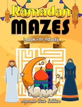 Ramadan Mazes Book for Adults: Islamic Ramadan activities, self-accounting and learning book for children and adults to make this Ramadan perfect.