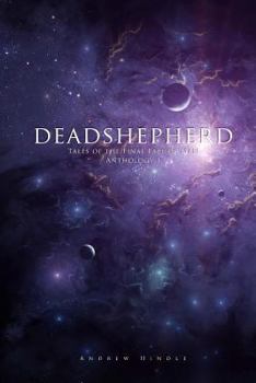 Deadshepherd: Tales of the Final Fall of Man Anthology 1 - Book #1 of the Tales of the Final Fall of Man Anthology