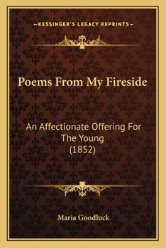 Paperback Poems From My Fireside: An Affectionate Offering For The Young (1852) Book