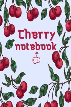 Cherry notebook: Blank Lined Gift Journal and Gift Idea for Cherry lovers