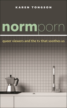 Paperback Normporn: Queer Viewers and the TV That Soothes Us Book