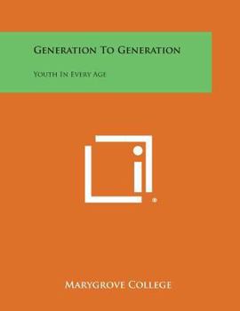 Paperback Generation to Generation: Youth in Every Age Book