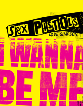 Hardcover Sex Pistols: I Wanna Be Me Book