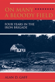 Paperback On Many a Bloody Field: Four Years in the Iron Brigade Book