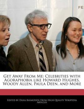 Paperback Get Away from Me: Celebrities with Agoraphobia Like Howard Hughes, Woody Allen, Paula Deen, and More Book