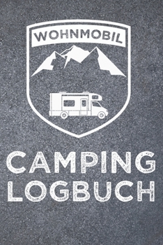 Wohnmobil Camping Logbuch: Wohnwagen Reisetagebuch |  Reiselogbuch A5,  Wohnmobil Camping Tagebuch (German Edition)