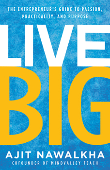 Hardcover Live Big: The Entrepreneur's Guide to Passion, Practicality, and Purpose Book