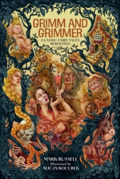 Hardcover Grimm and Grimmer: Classic Fairy Tales Rebooted Book