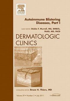 Hardcover Autoimmune Blistering Disease Part I, an Issue of Dermatologic Clinics: Volume 29-3 Book