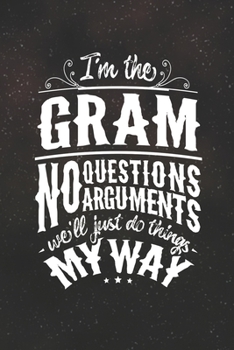 I'm The Gram No Questions No Arguments We'll Just Do Things My Way
