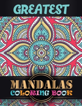 Paperback Greatest Mandalas Coloring Book: A New Mandala Coloring Book for Adults, Containing Unique Triangle Shaped Mandalas of Different Styles For Relaxation Book