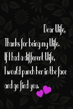 Dear Wife, Thanks for being my Wife: awseome cute journal notebook gift valentine day for wife,husband,couple,Boyfriend,Girlfriend valentine day for her,him