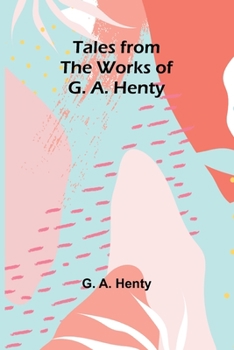 Paperback Tales from the Works of G. A. Henty Book
