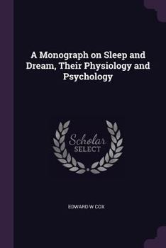 Paperback A Monograph on Sleep and Dream, Their Physiology and Psychology Book