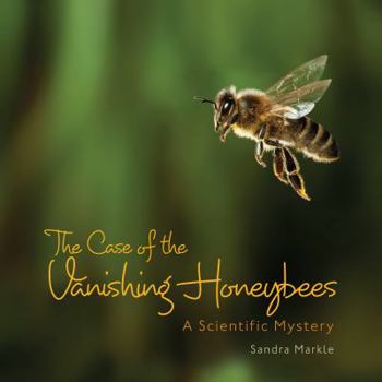 Hardcover The Case of the Vanishing Honeybees: A Scientific Mystery Book