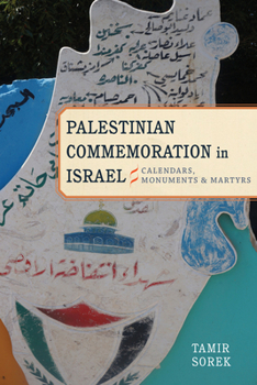 Hardcover Palestinian Commemoration in Israel: Calendars, Monuments, and Martyrs Book