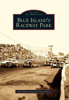 Blue Island's Raceway Park (Images of America: Illinois) - Book  of the Images of America: Illinois