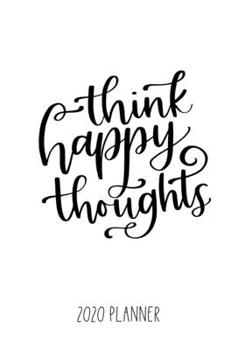 Think Happy Thoughts 2020 Planner