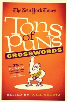 Paperback The New York Times Tons of Puns Crosswords: 75 Punny Puzzles from the Pages of the New York Times Book