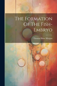 Paperback The Formation Of The Fish-embryo Book