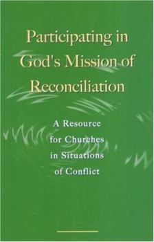 Paperback Participating in God's Mission of Reconciliation: A Resource for Churches in Situations of Conflict Book