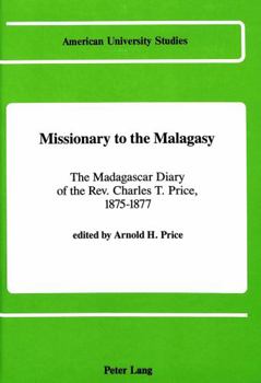 Hardcover Missionary to the Malagasy: The Madagascar Diary of the Rev. Charles T. Price, 1875-1877 Book
