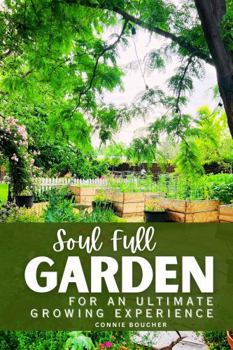 Soul Full Garden: For An Ultimate Growing Experience