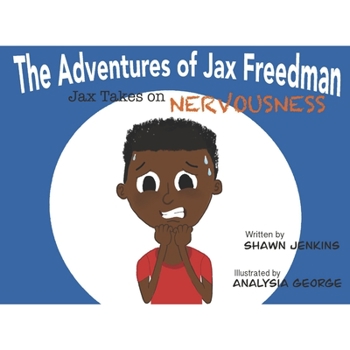 Paperback The Adventures of Jax Freedman: Jax takes on nervousness Book