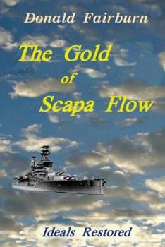 Paperback The Gold of Scapa Flow: Ideals Restored Book