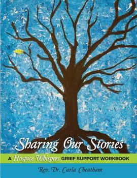 Paperback Sharing Our Stories: A Hospice Whispers Grief Support Workbook Book