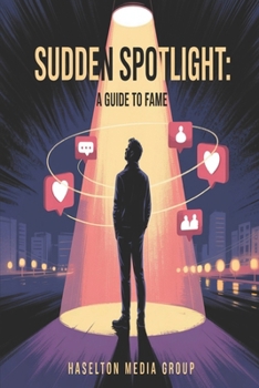 Paperback Sudden Spotlight: A Guide To Fame Book
